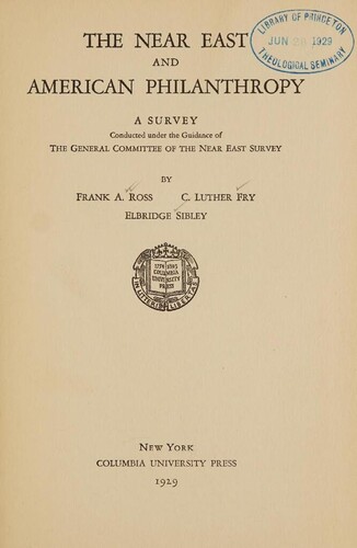 Near East and American Philanthropy (Second Survey, 1929), the report of Near East Relief's Survey Commission. 